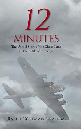 12 Minutes: The Untold Story of the Ghost Plane at The Battle of the Bulge - RHM Bookstore