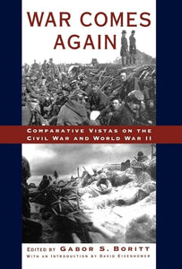 War Comes Again: Comparative Vistas on the Civil War and World War II (Gettysburg Civil War Institute Books)