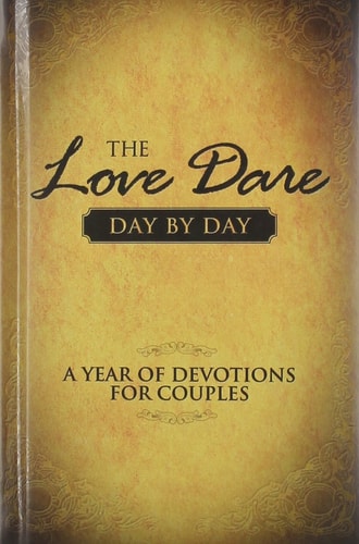 The Love Dare Day by Day: A Year of Devotions for Couples