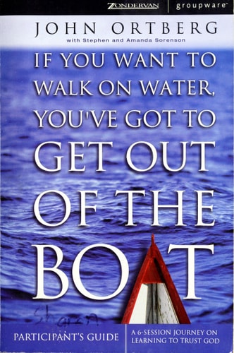 If You Want to Walk on Water, You've Got to Get Out of the Boat - Participants Guide