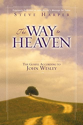 The Way to Heaven: The Gospel According to John Wesley
