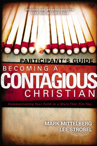 Becoming a Contagious Christian: Six Sessions on Communicating Your Faith in a Style That Fits You (Participant's Guide)