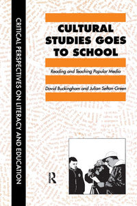 Cultural Studies Goes To School (Critical Perspectives on Literacy and Education)