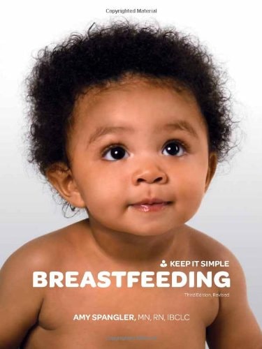 Breastfeeding: Keep It Simple (3rd ed., rev.)