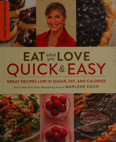 Eat What You Love: Quick & Easy: Great Recipes Low in Sugar, Fat, and Calories