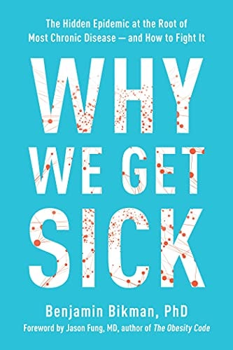 Why We Get Sick: The Hidden Epidemic at the Root of Most Chronic Disease--and How to Fight It