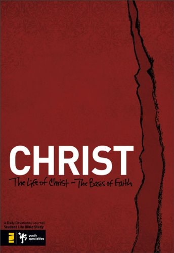 Christ: The Life of Christ - the Basis of Faith (Student Life Bible Study)