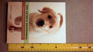Dog Lover's Devotional: What We Learn About Life from Our Canine Companions