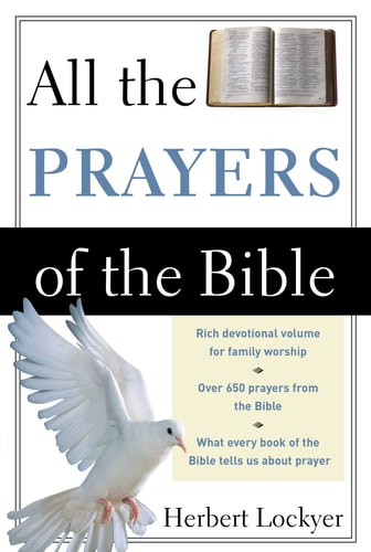 All the prayers of the Bible.