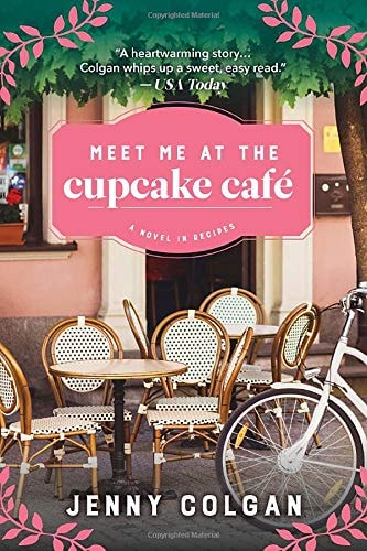 Meet Me at the Cupcake Cafe A Novel in Recipes