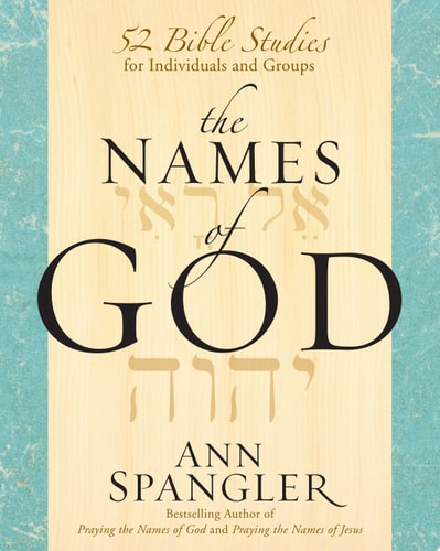 The Names of God 52 Bible Studies for Individuals and Groups