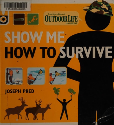 Show Me How to Survive (Outdoor Life): The Handbook for the Modern Hero