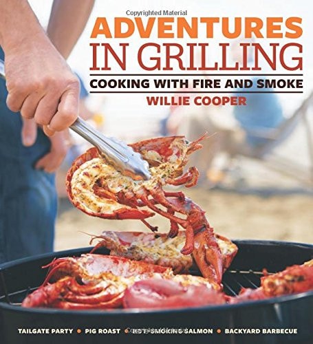 Adventures in Grilling: Cooking with Fire and Smoke