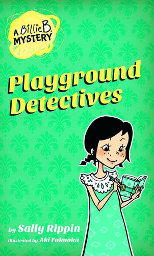 Playground Detectives A Billie B. Mystery