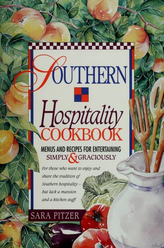 Southern Hospitality Cookbook: Menus and Recipes for Entertaining Simply & Graciously