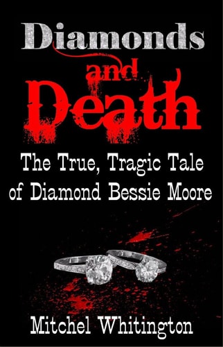 Diamonds and Death - The True, Tragic Tale of Diamond Bessie Moore