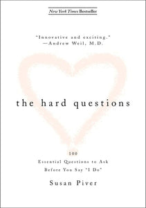 The Hard Questions: 100 Essential Questions to Ask Before You Say "I Do"
