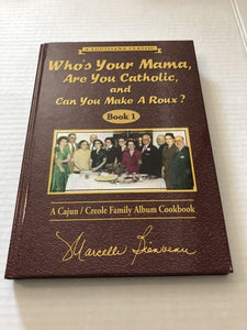 Who's Your Mama, Are You Catholic, and Can You Make A Roux? (Book 1): A Cajun / Creole Family Album Cookbook
