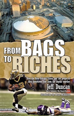From Bags to Riches How the New Orleans Saints and the People of Their Hometown Rose from the Depths Together