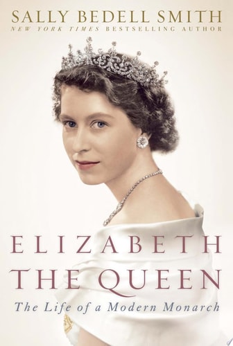 Elizabeth the Queen Inside the Life of a Modern Monarch