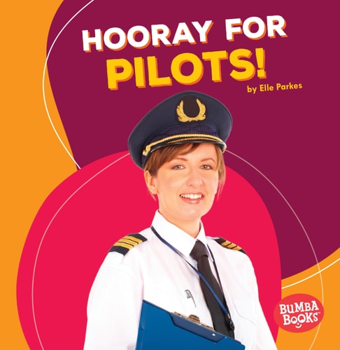 Hooray for Pilots! (Bumba Books ® ― Hooray for Community Helpers!)