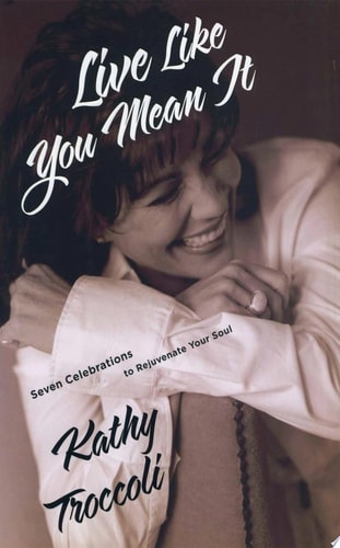 Live Like You Mean It Seven Celebrations To Rejuvenate Your Soul