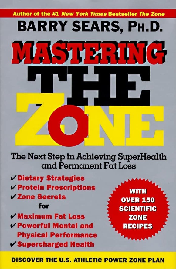 Mastering the Zone: The Next Step in Achieving SuperHealth and Permanent Fat Loss