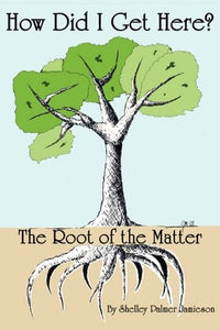 How Did I Get Here? the Root of the Matter