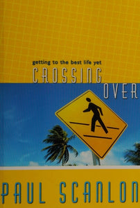 Crossing Over: Getting to the Best Life Yet