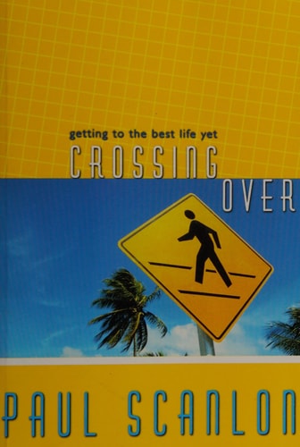 Crossing Over: Getting to the Best Life Yet
