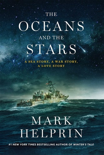 The Oceans and the Stars A Sea Story, a War Story, a Love Story (a Novel)