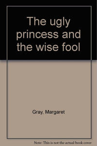 The ugly princess and the wise fool