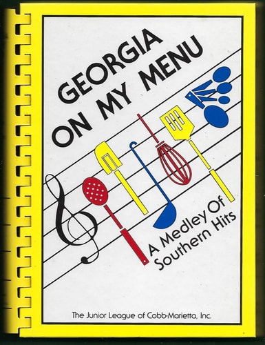 Georgia on My Menu A Medley of Southern Hits from Family, Friends and Fellow Georgians
