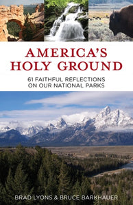 America’s Holy Ground: 61 Faithful Reflections on Our National Parks