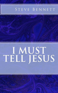 I Must Tell Jesus