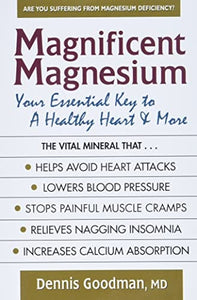 Magnificent Magnesium: Your Essential Key to a Healthy Heart & More