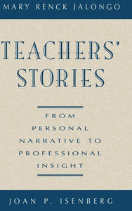 Teachers' Stories: From Personal Narrative to Professional Insight