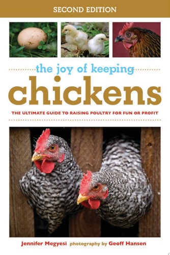 The Joy of Keeping Chickens The Ultimate Guide to Raising Poultry for Fun Or Profit