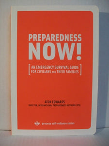 PREPAREDNESS NOW!: An Emergency Survival Guide for Civilians and Their Families