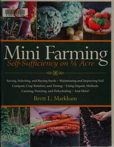 Mini Farming: Self-Sufficiency on 1/4 Acre