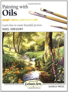 Painting with Oils (Step-by-Step Leisure Arts)