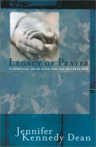 Legacy of Prayer A Spiritual Trust Fund for the Generations
