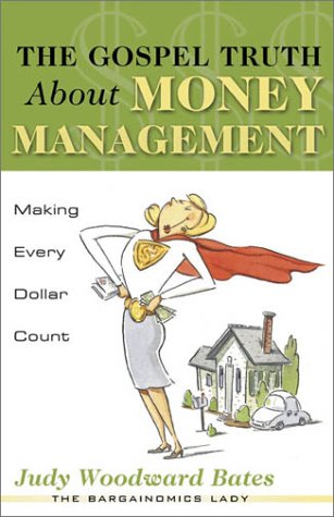 The Gospel Truth About Money Management: Making Every Dollar Count