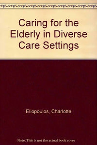 Caring for the Elderly in Diverse Care Settings