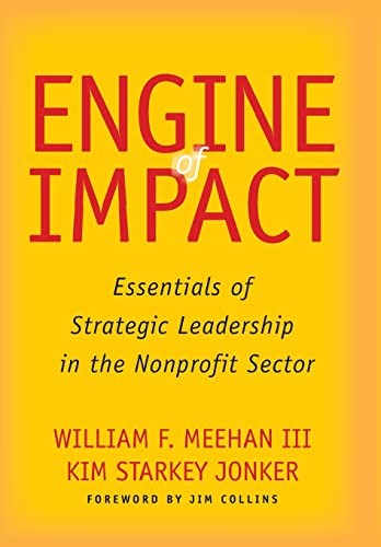 Engine of Impact: Essentials of Strategic Leadership in the Nonprofit Sector