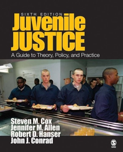 Juvenile Justice A Guide to Theory, Policy, and Practice