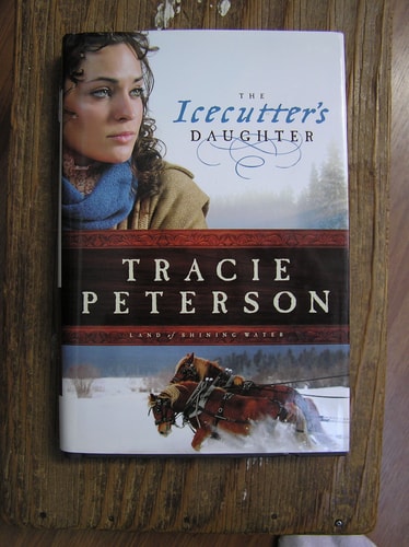 The Icecutter's Daughter (Land of the Shining Water) by Tracie Peterson (2013) Hardcover
