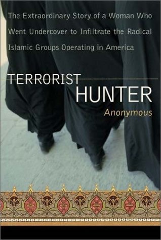 Terrorist Hunter: The Extraordinary Story of a Woman Who Went Undercover to Infiltrate the Radical Islamic Groups Operating in America