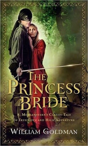 The Princess Bride: S. Morgenstern's Classic Tale of True Love and High Adventure