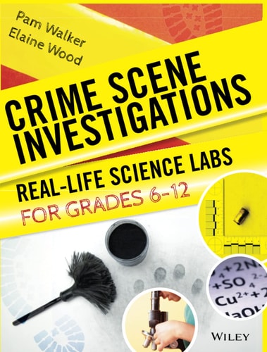 Crime Scene Investigations: Real-Life Science Labs For Grades 6-12